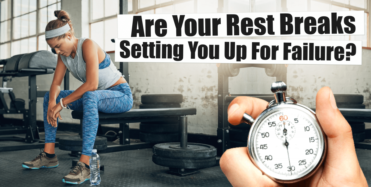 Are Your Rest Breaks Setting You Up For Failure