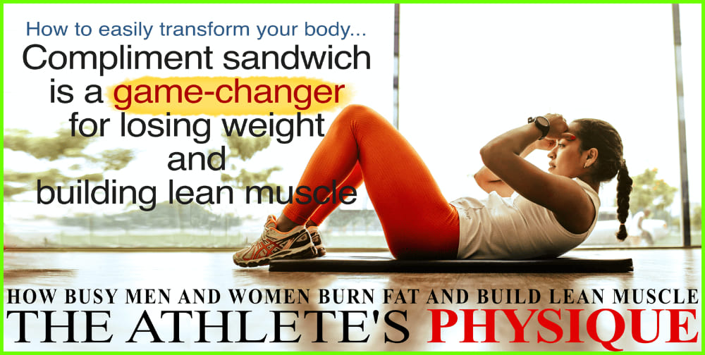 compliment sandwich A Game-Changer for Transforming Your Body